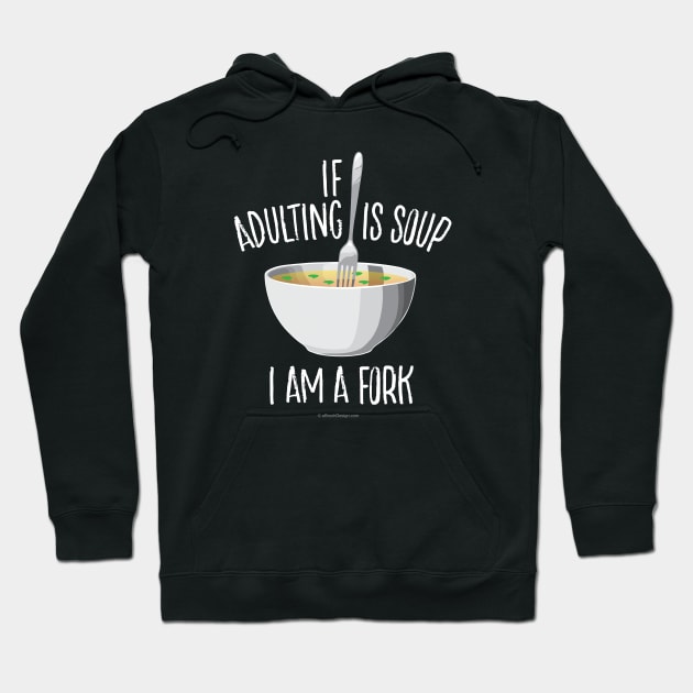 If Adulting Is Soup Hoodie by eBrushDesign